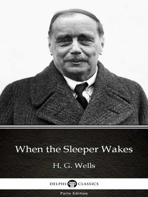 Title details for When the Sleeper Wakes by H. G. Wells (Illustrated) by H. G. Wells - Wait list